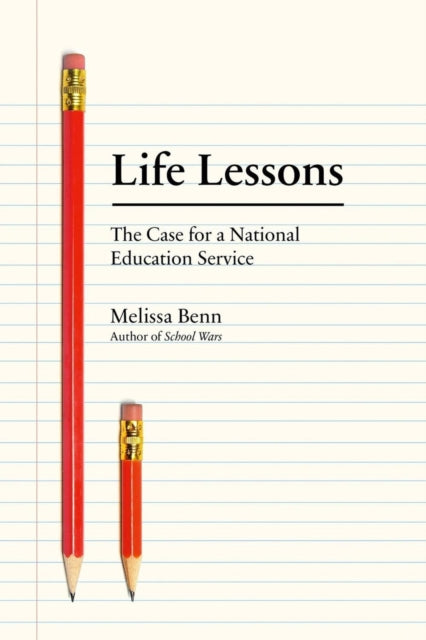 Life Lessons : The Case for a National Education Service-9781788732208
