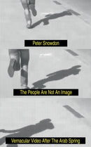 The People Are Not an Image : Vernacular Video After the Arab Spring-9781788733168