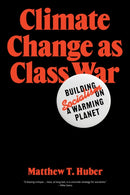 Climate Change as Class War : Building Socialism on a Warming Planet-9781788733885