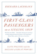 First-Class Passengers on a Sinking Ship : Elite Politics and the Decline of Great Powers-9781788734080