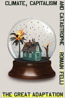 The Great Adaptation : Climate, Capitalism and Catastrophe-9781788734141