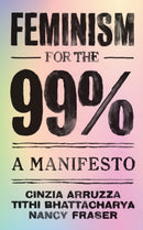 Feminism for the 99% : A Manifesto-9781788734424