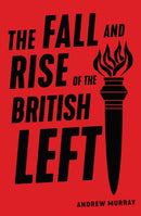 The Fall and Rise of the British Left-9781788735131