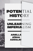 Potential History : Unlearning Imperialism-9781788735711