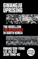 Gwangju Uprising : The Rebellion for Democracy in South Korea-9781788737142
