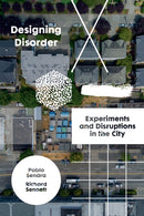 Designing Disorder : Experiments and Disruptions in the City-9781788737838
