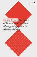 Fortunes of Feminism : From State-Managed Capitalism to Neoliberal Crisis-9781788738576