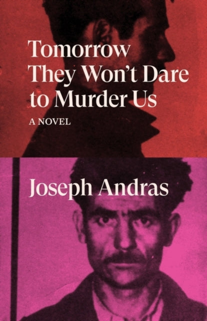 Tomorrow They Won't Dare to Murder Us : A Novel-9781788738712