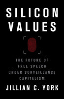 Silicon Values : The Future of Free Speech Under Surveillance Capitalism-9781788738811