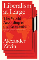 Liberalism at Large : The World According to the Economist-9781788739627