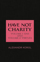 Have Not Charity - Volume 1: Sins and Volume 2: Virtues-9781788785983