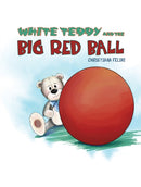 White Teddy and the Big Red Ball-9781788786300
