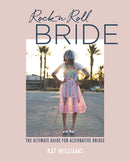 Rock n Roll Bride : The Ultimate Guide for Alternative Brides-9781788790659