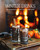 Winter Drinks : Over 75 Recipes to Warm the Spirits Including Hot Drinks, Fortifying Toddies, Party Cocktails and Mocktails-9781788792752