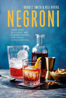 Negroni : More Than 30 Classic and Modern Recipes for Italy's Iconic Cocktail-9781788792790