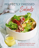 Perfectly Dressed Salads : 60 Delicious Recipes from Tangy Vinaigrettes to Creamy Mayos-9781788793599