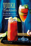 Vodka Cocktails : More Than 40 Recipes for Delicious Drinks to Fix at Home-9781788793797