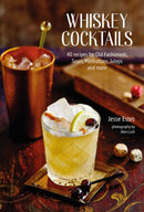 Whiskey Cocktails : 40 Recipes for Old Fashioneds, Sours, Manhattans, Juleps and More-9781788793872