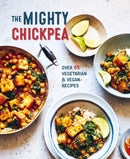 The Mighty Chickpea : Over 65 Vegetarian and Vegan Recipes-9781788794251