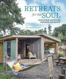 Retreats for the Soul : Sustainable and Stylish Hideaways and Havens-9781788795494