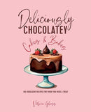 Deliciously Chocolatey Cakes & Bakes : 100 Indulgent Recipes for When You Need a Treat-9781788795838