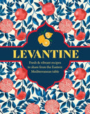 Levantine : Fresh & Vibrant Recipes to Share from the Eastern Mediterranean Table-9781788795845