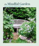 The Mindful Garden : Serene Spaces for Outdoor Living-9781788795951