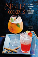 Spritz Cocktails : 35 Thirst-Quenching Sodas, Highballs & Sparklers-9781788796064