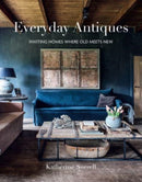 Everyday Antiques : Inviting Homes Where Old Meets New-9781788796149