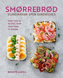Smorrebrod: Scandinavian Open Sandwiches : More Than 50 Recipes, from Traditional to Modern-9781788796453