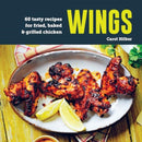 Wings : 75 Tasty Recipes for Fried, Baked & Grilled Chicken-9781788796484