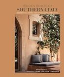 Hidden Homes of Southern Italy : Inspirational Homes Under the Mediterranean Sun-9781788796705