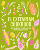 The Flexitarian Cookbook : Adaptable Recipes for Part-Time Vegetarians and Vegans-9781788796712