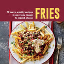 Fries : 70 Crave-Worthy Recipes from Crispy Classic to Loaded Cheese-9781788796736