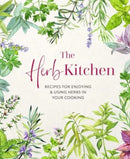 The Herb Kitchen : Recipes for Enjoying & Using Herbs in Your Cooking-9781788796873