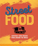 Street Food : Seriously Good Snacks from Around the World-9781788796910