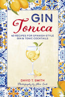 Gin Tonica : 40 Recipes for Spanish-Style Gin & Tonic Cocktails-9781788797160
