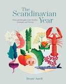 The Scandinavian Year : Food and Thoughts from Sweden, Denmark and Norway-9781788797184