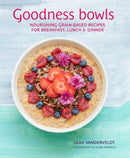 Goodness Bowls : Nourishing Grain-Based Recipes for Breakfast, Lunch & Dinner-9781788797252
