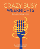 Crazy Busy Weeknights : Genius Everyday Recipes-9781788797528