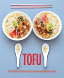 Tofu : 75 Delicious Protein-Packed Vegetarian and Vegan Recipes-9781788797559