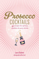 Prosecco Cocktails : 40 Recipes for Spritzes, Sparklers & Party Drinks-9781788797566