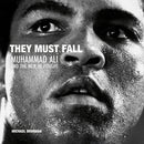 They Must Fall : Muhammad Ali and the Men He Fought-9781788840187