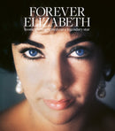 Forever Elizabeth : Iconic Photographers on a Legendary Star-9781788841337