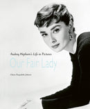 Our Fair Lady : Audrey Hepburn's Life in Pictures-9781788841917