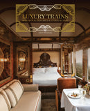 Luxury Trains : Splendour, Elegance & Extravagance-9781788842235