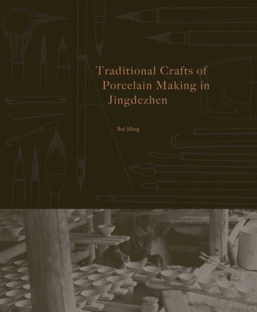 Traditional Crafts of Porcelain Making in Jingdezhen