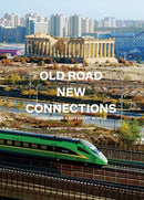 Old Road New Connections: China Builds a Different World