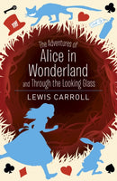The Adventures of Alice in Wonderland and Through the Looking Glass-9781788882941