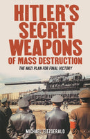 Hitler's Secret Weapons of Mass Destruction : The Nazi Plan for Final Victory-9781788884150
